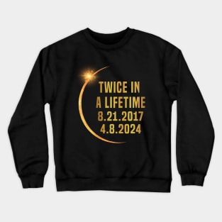 Twice In A Lifetime Solar Eclipse funny 2024 Total Eclipse Crewneck Sweatshirt